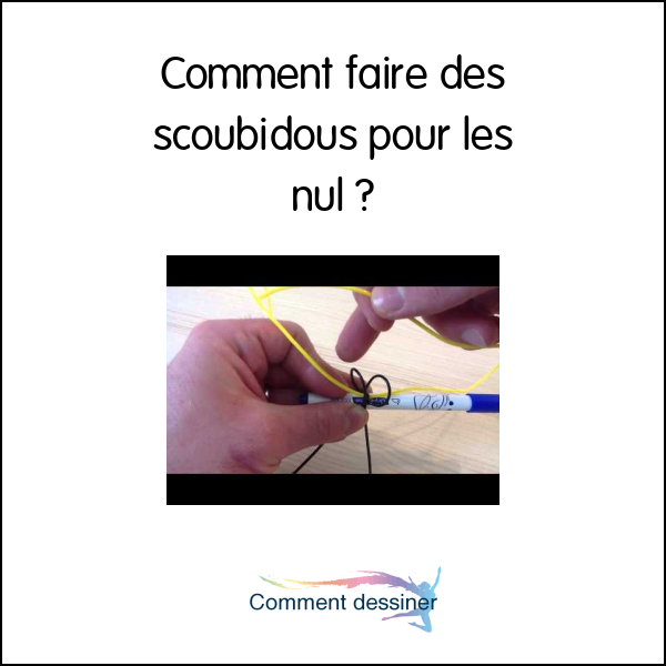 Comment faire des scoubidous pour les nul